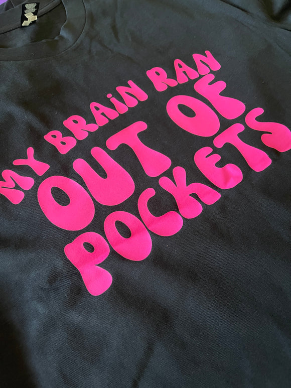 My Brain Ran Out Of Pockets TEE {Black with Pink Print}