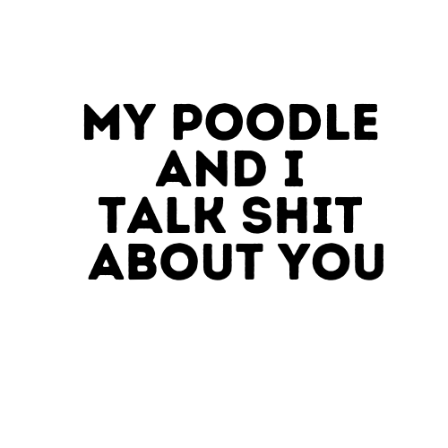 My Poodle/s Talk Shit - WHITE - Window Decal by Poodle + Peach